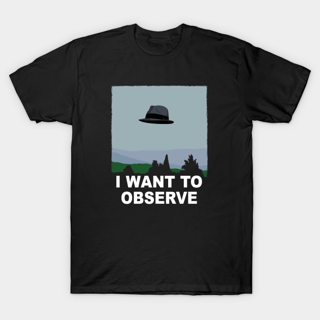 I Want to Observe T-Shirt by mikehandyart